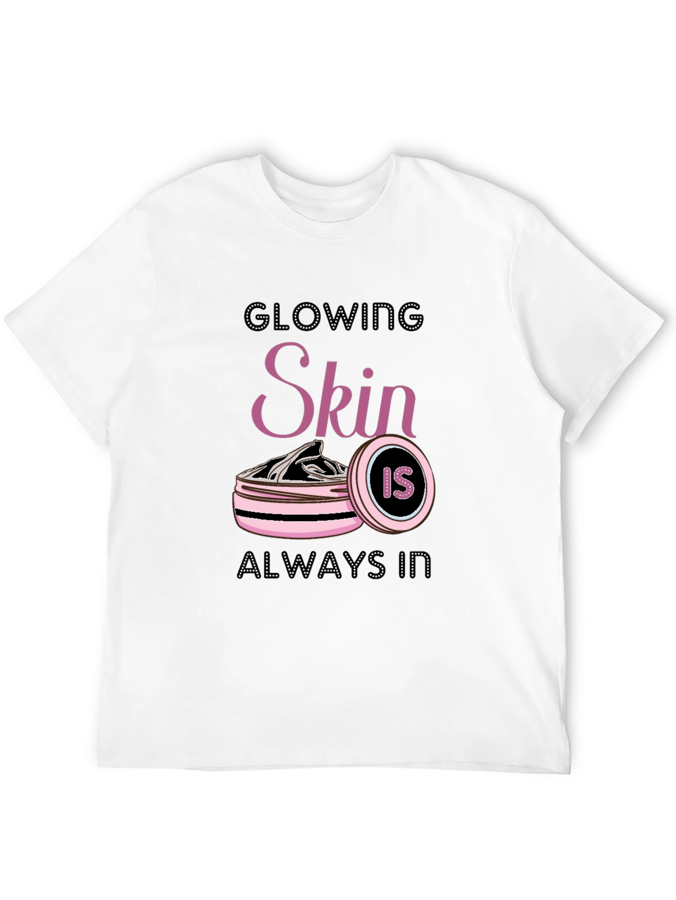 Glowing Skin Is Always In T-Shirt