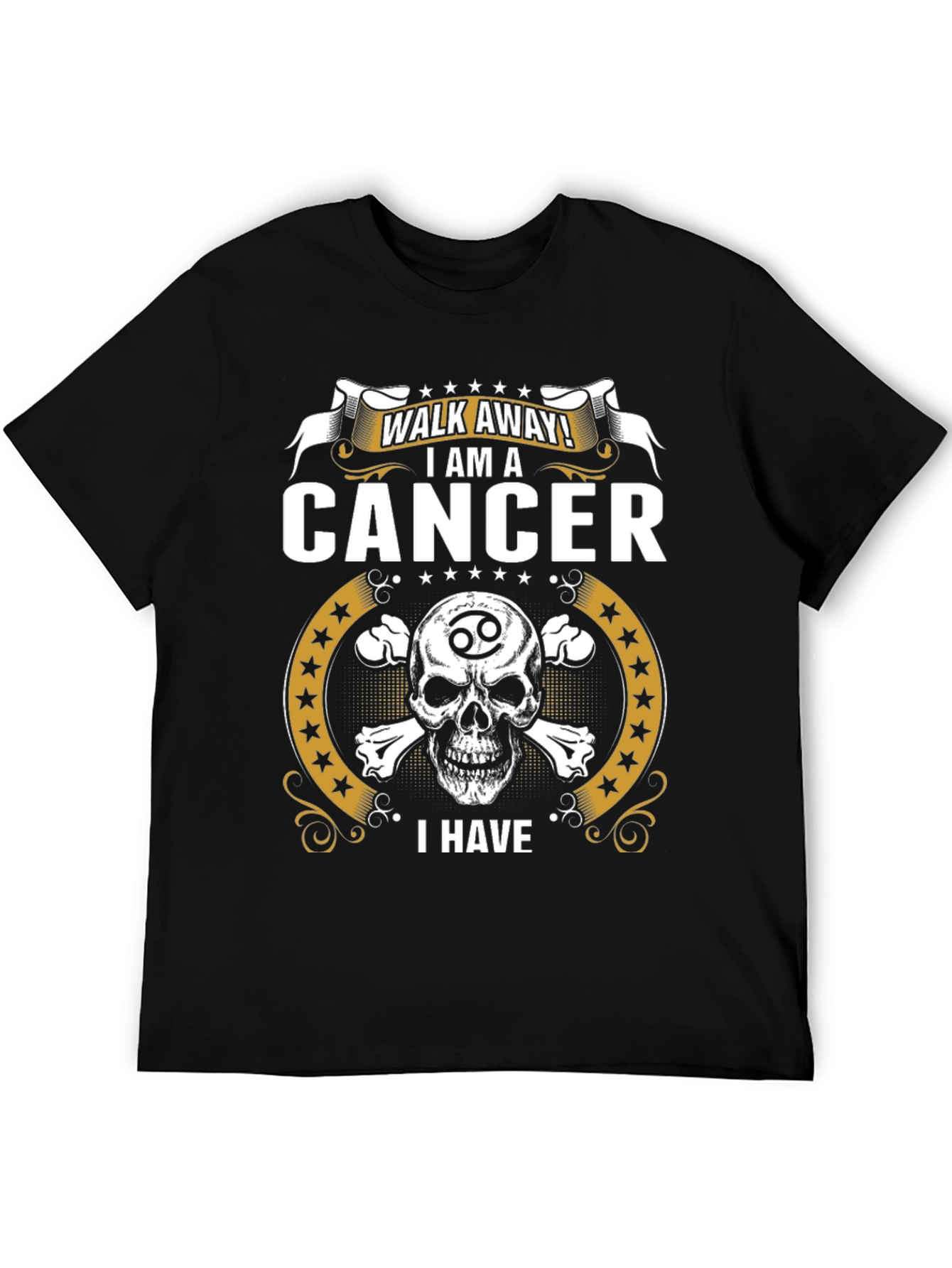 Walk Away! I Am a Cancer T-Shirt