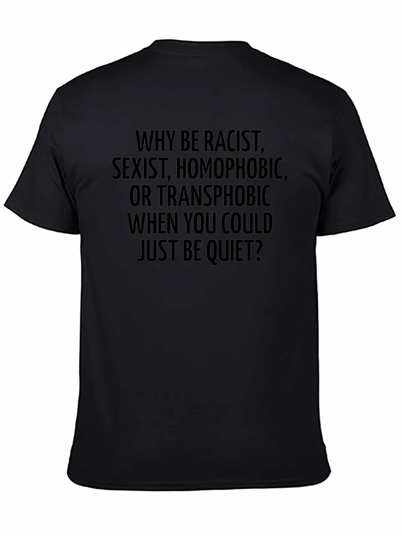 Why Be Racist Tee - Anti-Hate T-Shirt