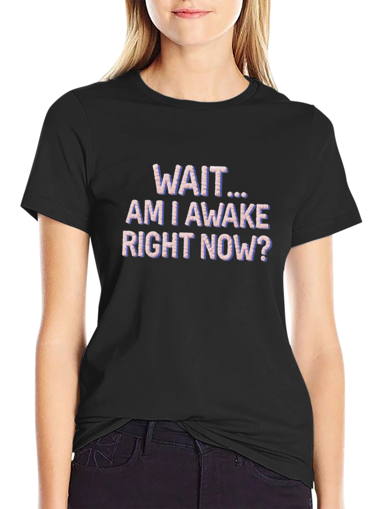 Wait Am I Awake T-Shirt Funny Graphic Tee