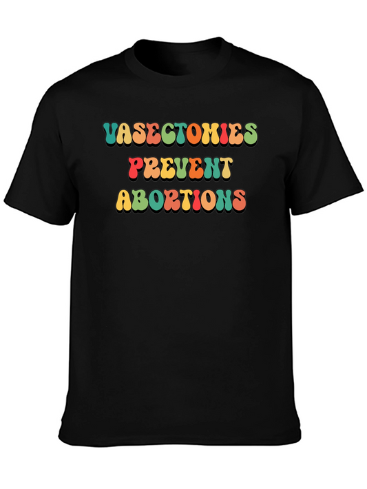Vasectomies Prevent Abortions Slogan T-Shirt