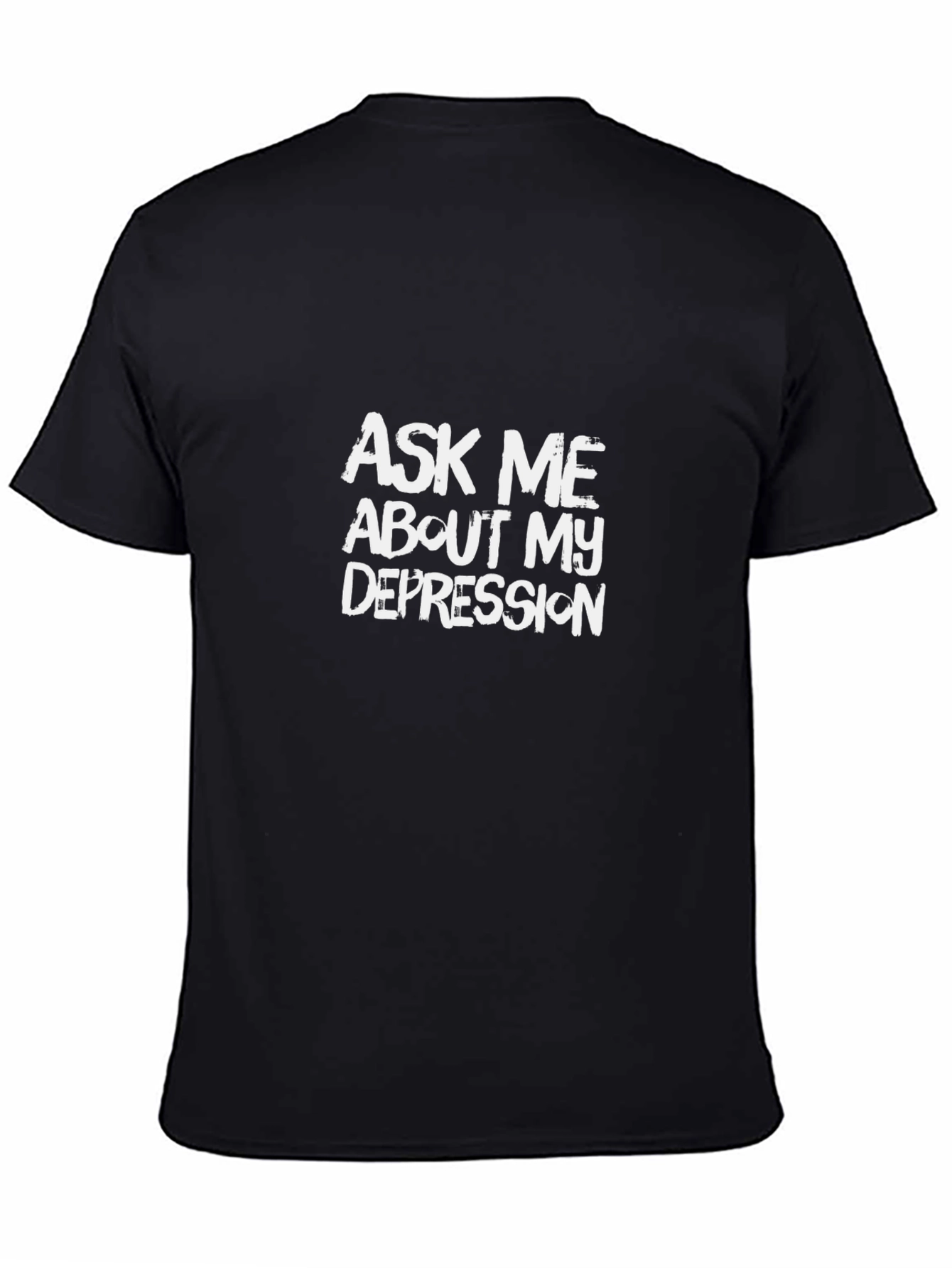 Ask Me About My Depression Black T-Shirt
