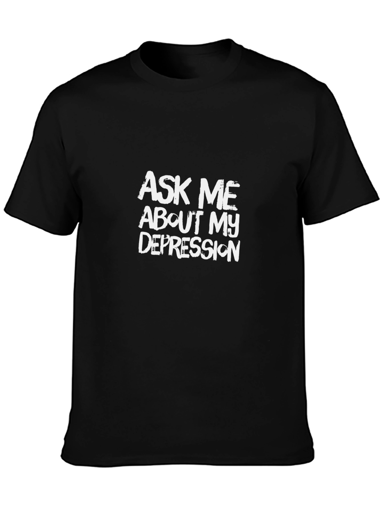 Ask Me About My Depression Black T-Shirt