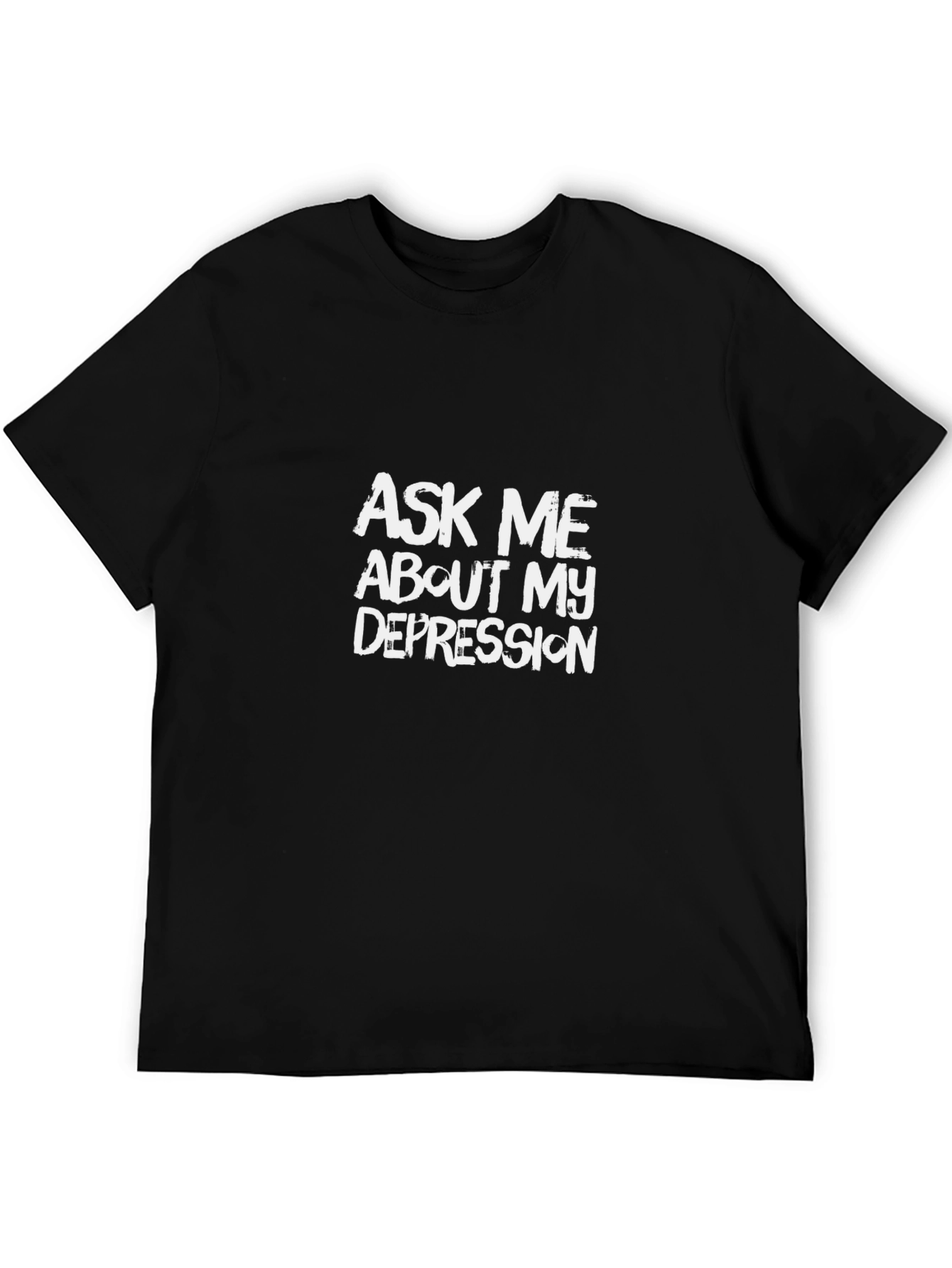 Ask Me About My Depression Black T-Shirt