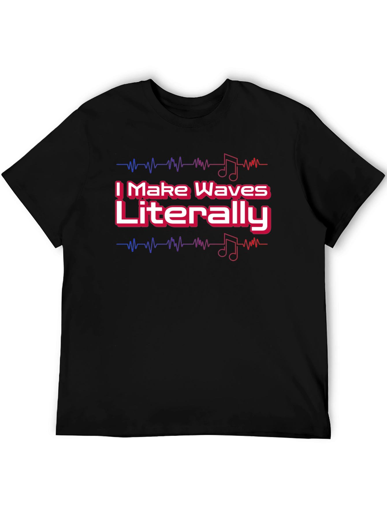 I Make Waves Literally Black Graphic Tee