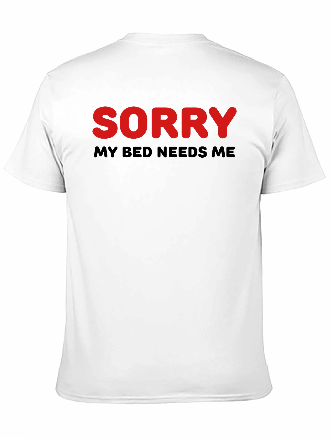Sorry My Bed Needs Me T-Shirt