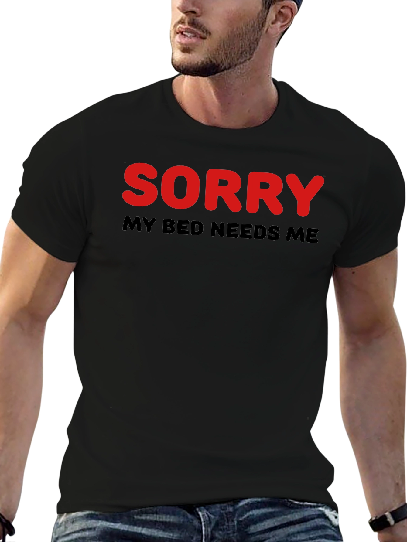Sorry My Bed Needs Me T-Shirt