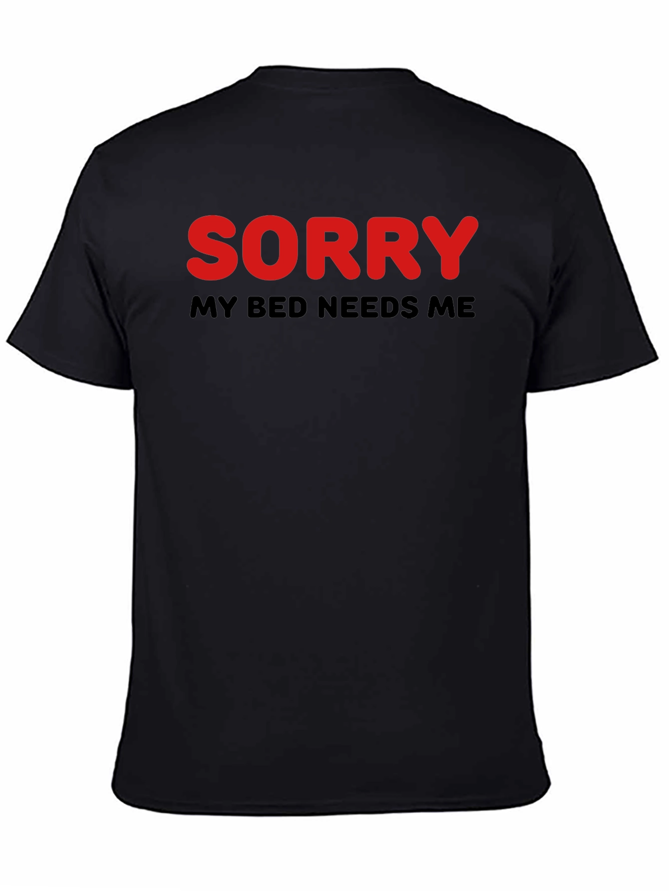 Sorry My Bed Needs Me T-Shirt