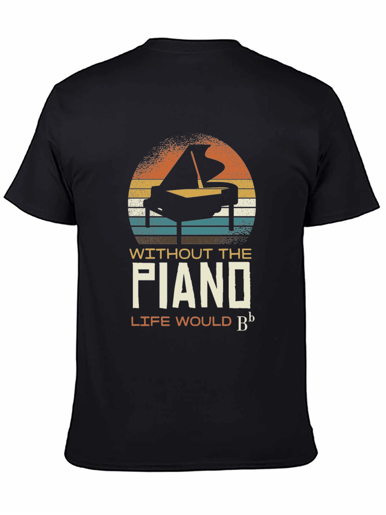 Piano Music T-Shirt - Life Would Be Flat