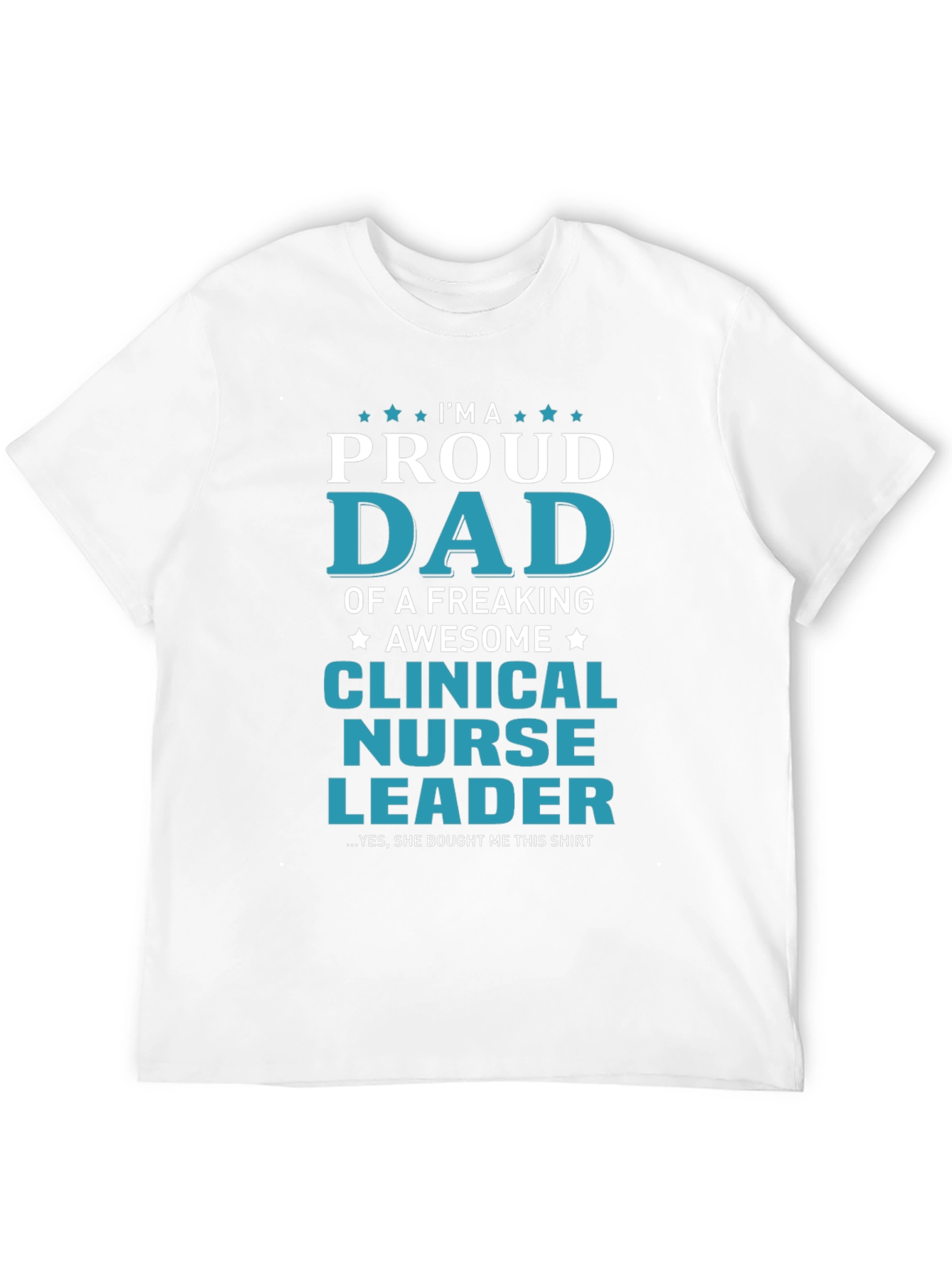 Proud Dad of a Clinical Nurse Leader T-Shirt