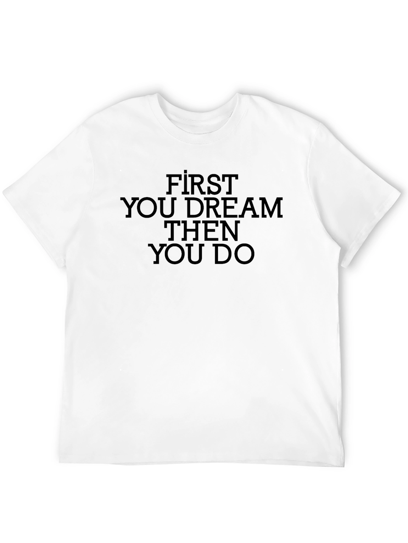 Dream Then Do Graphic Tee - Motivational T-Shirt