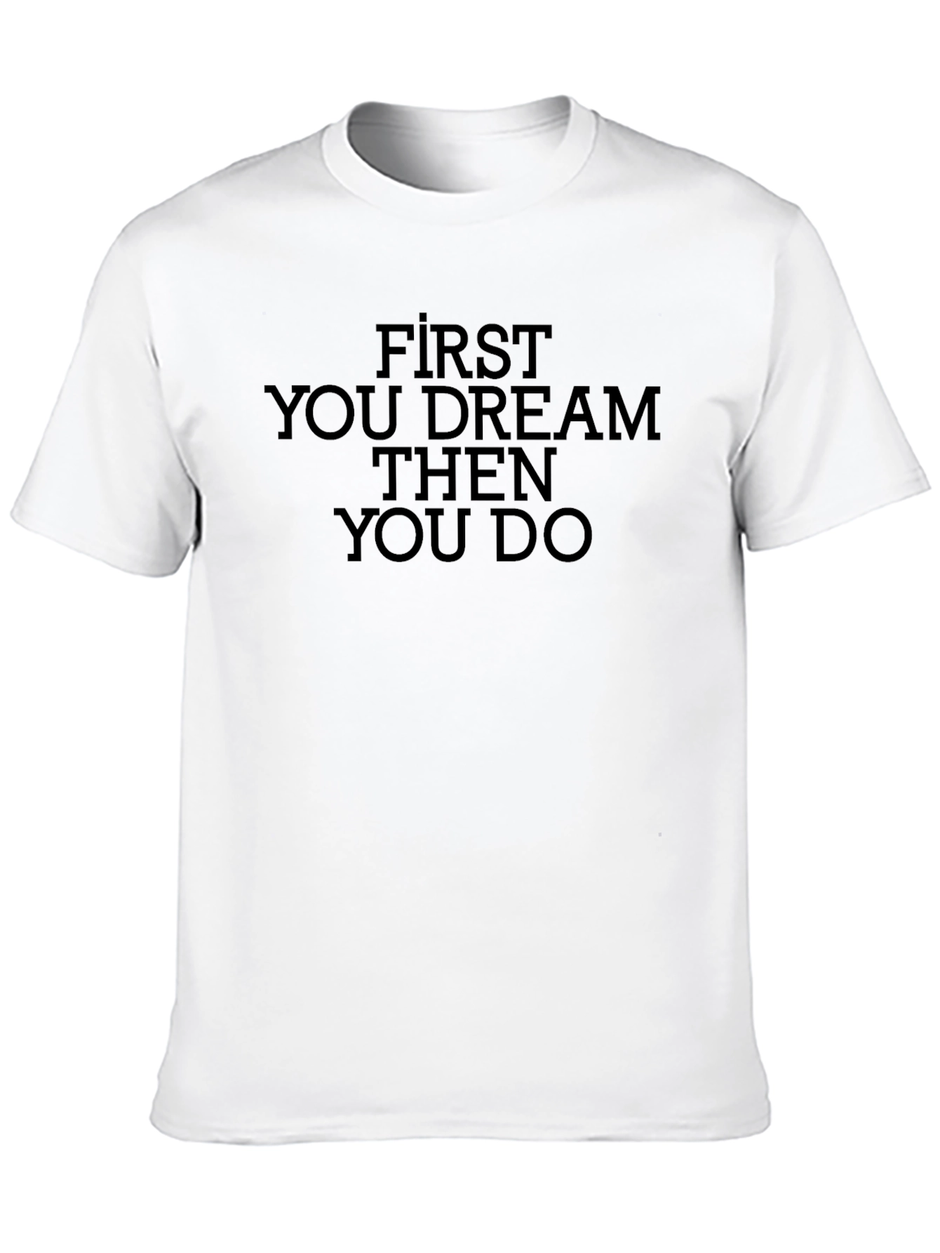 Dream Then Do Graphic Tee - Motivational T-Shirt