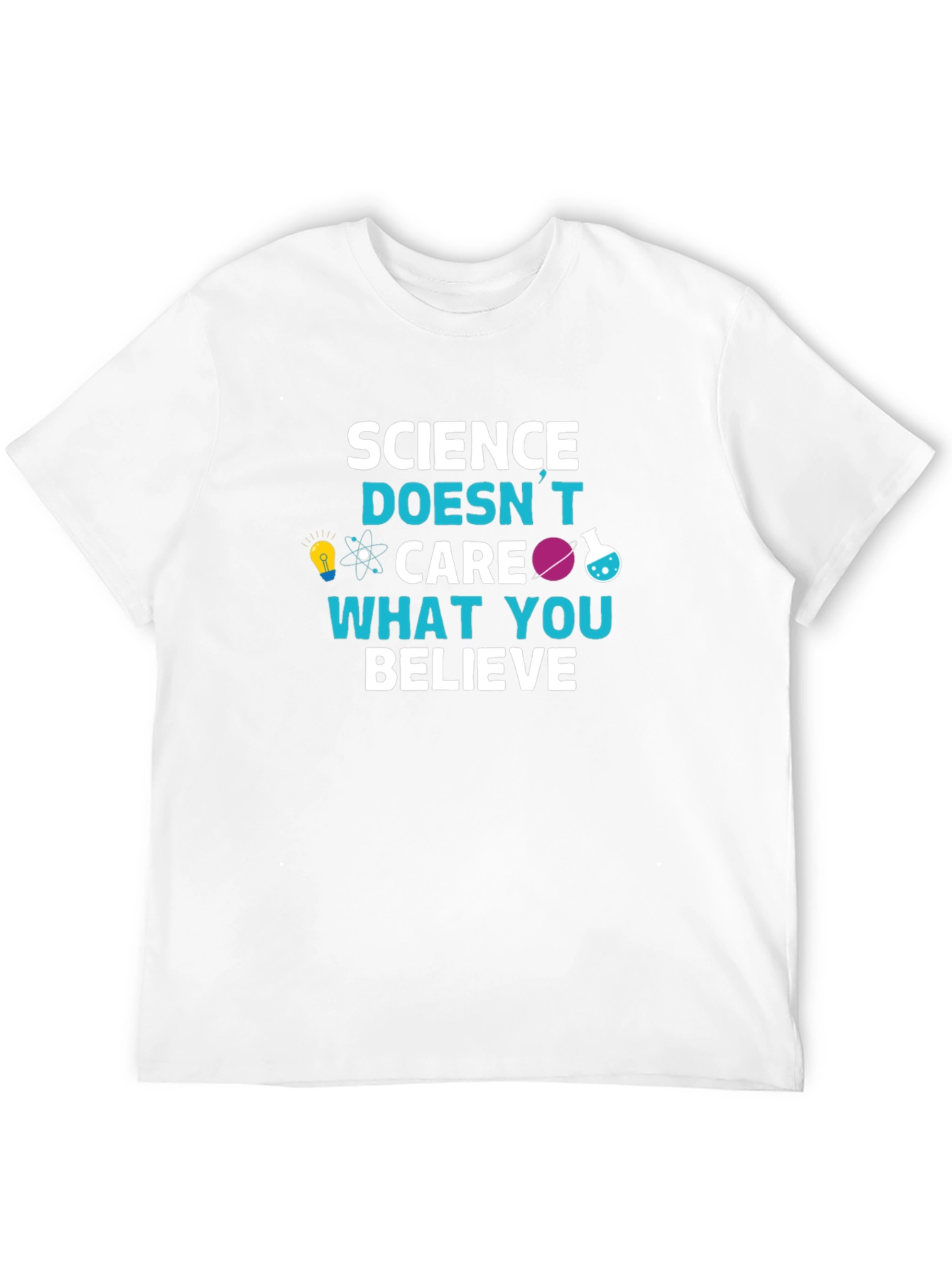 Science Doesnt Care What You Believe T-Shirt