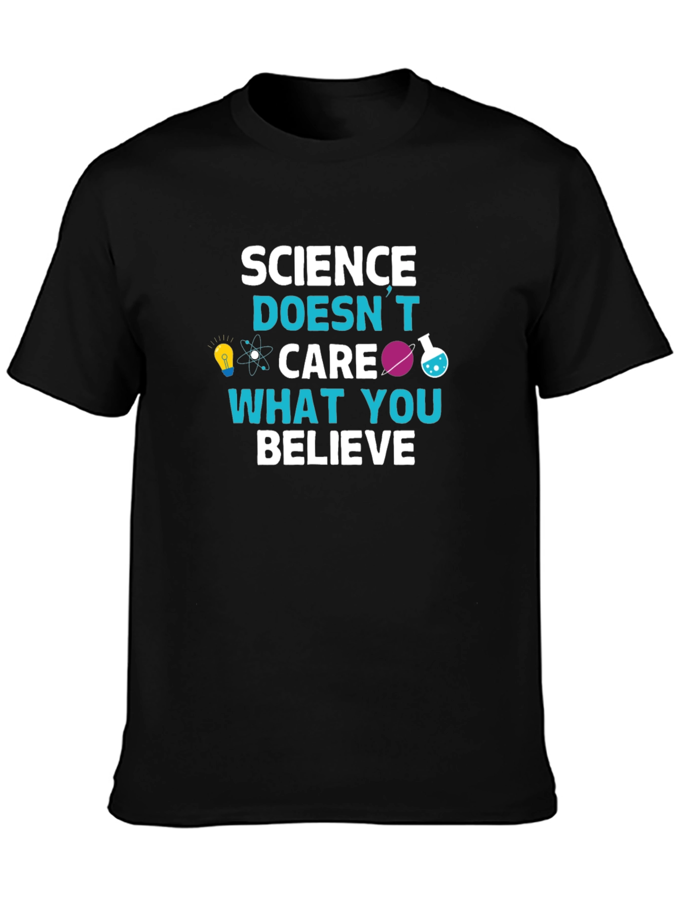 Science Doesnt Care What You Believe T-Shirt