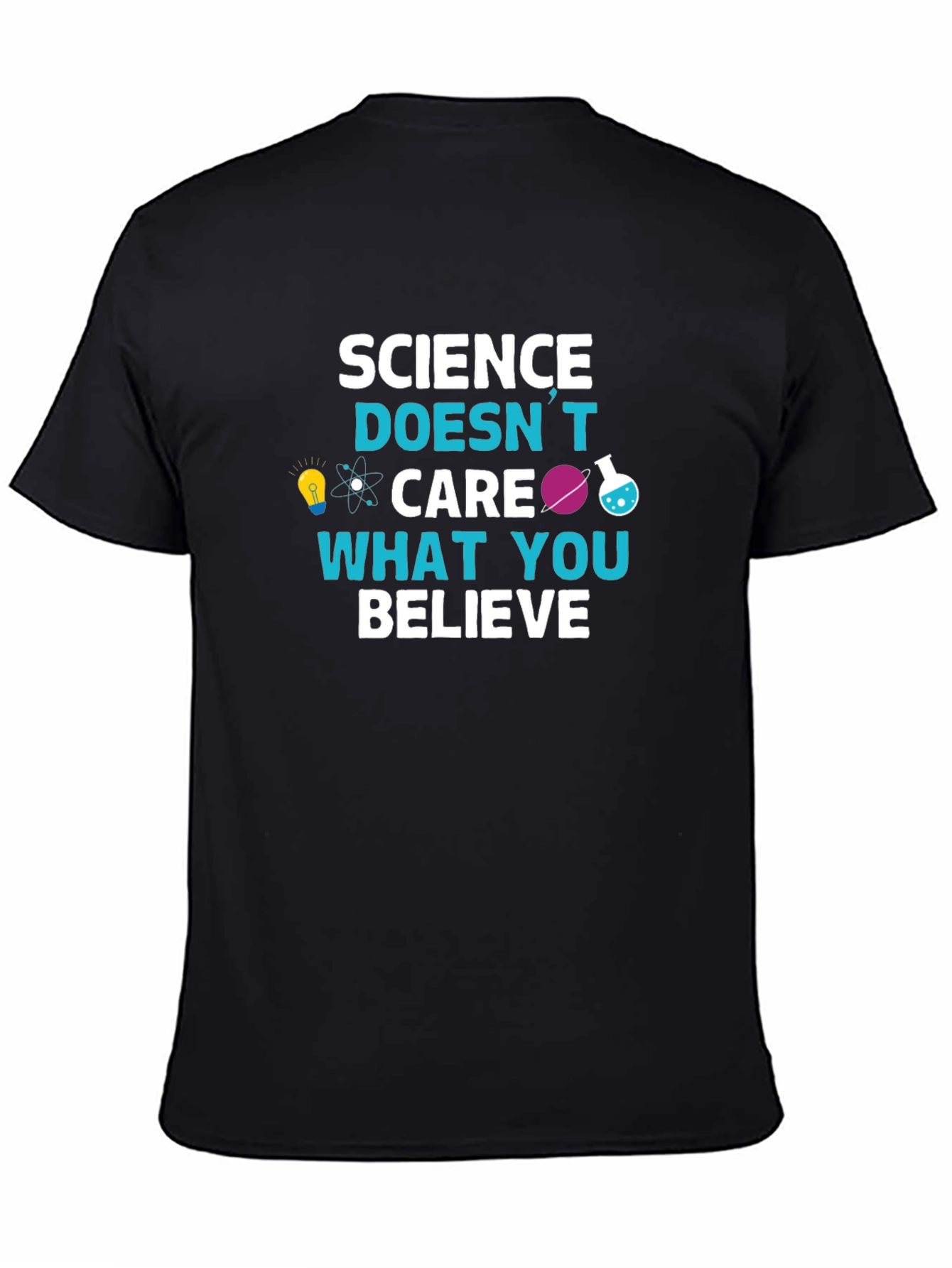 Science Doesnt Care What You Believe T-Shirt