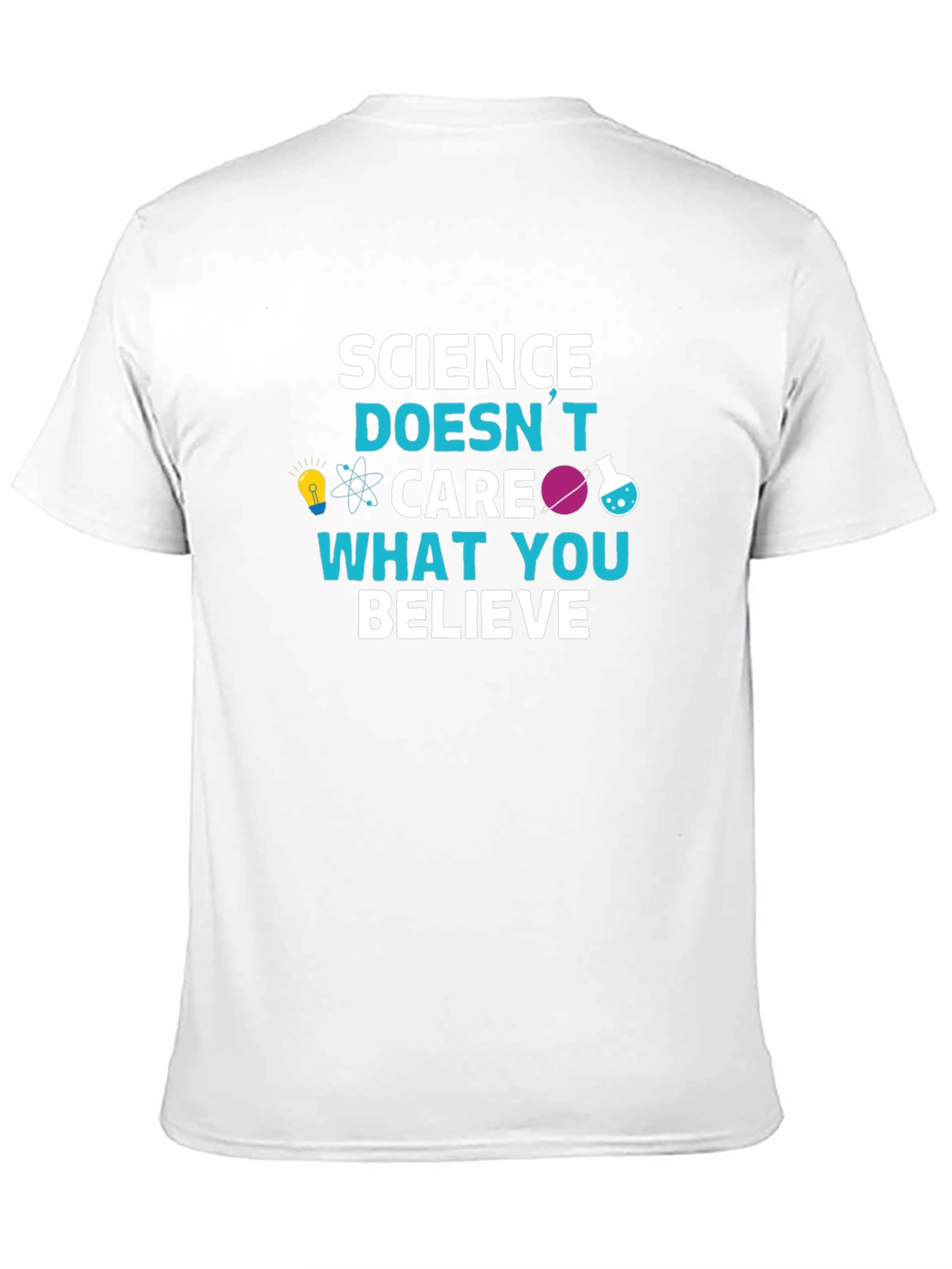 Science Doesnt Care What You Believe T-Shirt