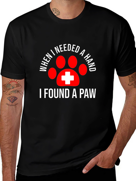 When I Needed a Hand I Found a Paw T-Shirt