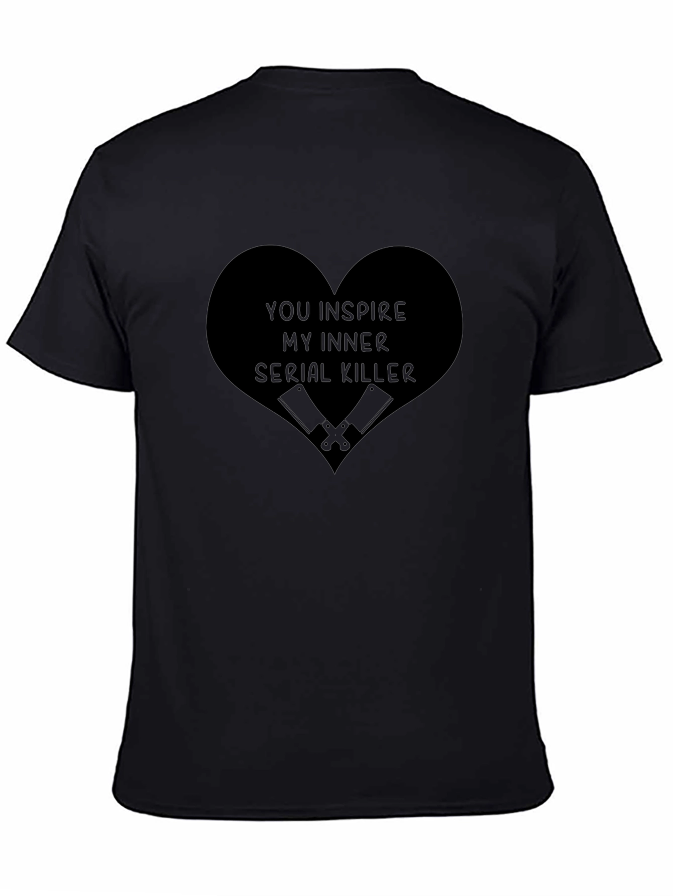 You Inspire My Inner Serial Killer Graphic Tee