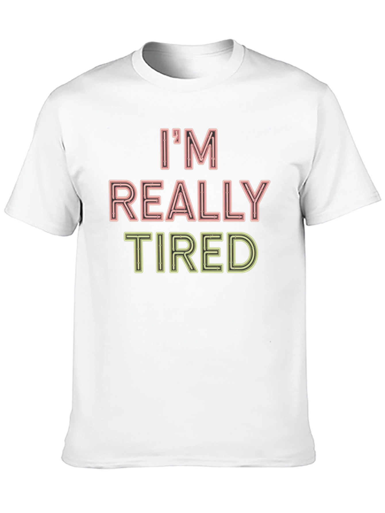 Im Really Tired Funny Graphic T-Shirt
