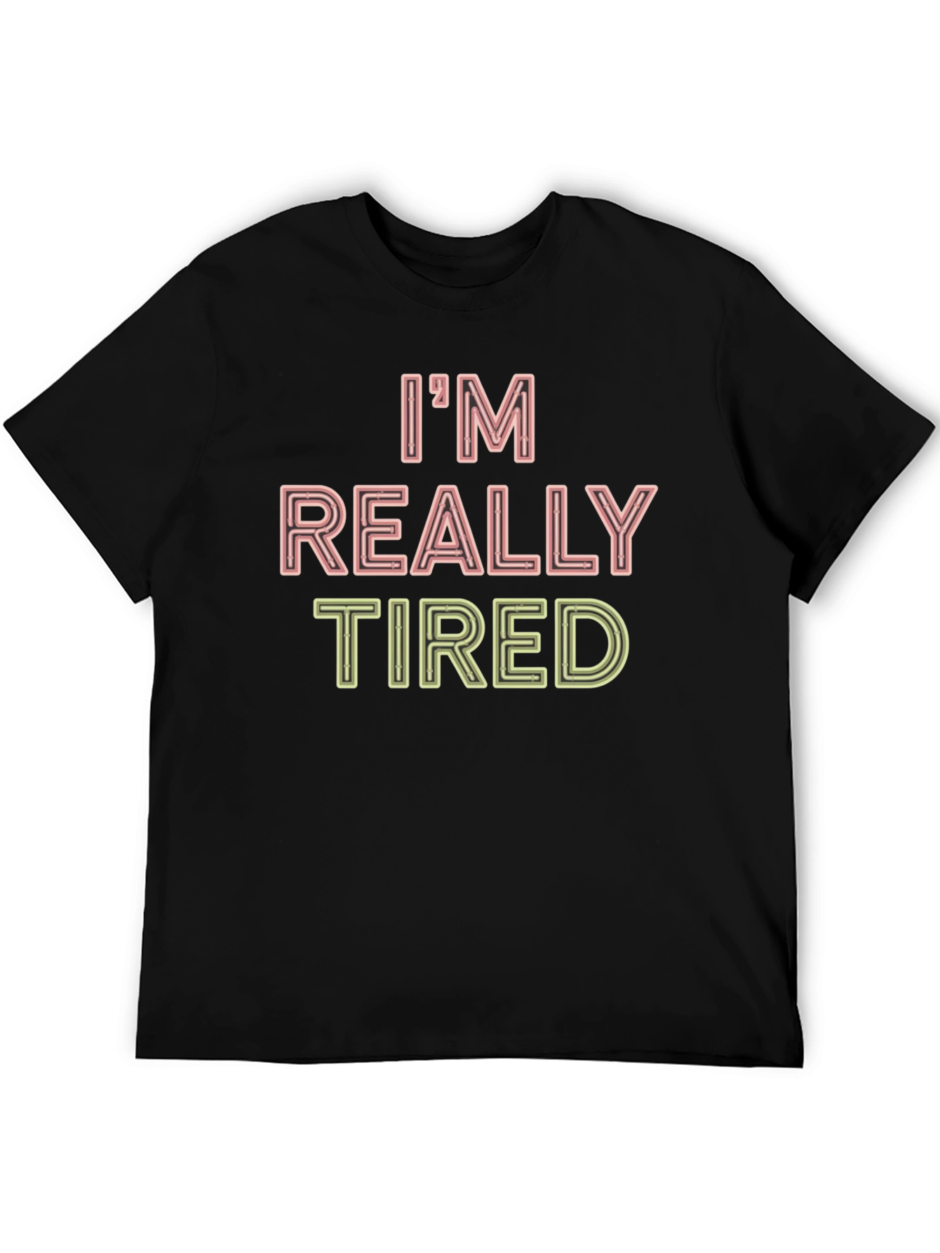 Im Really Tired Funny Graphic T-Shirt