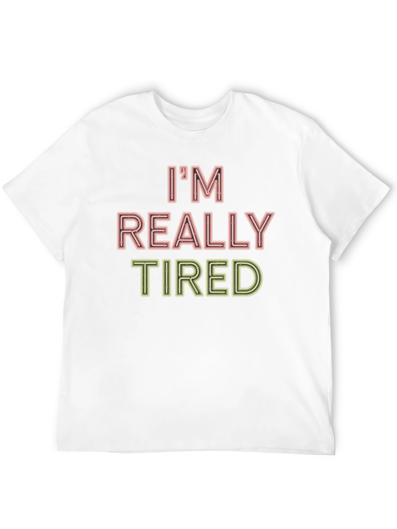 Im Really Tired Funny Graphic T-Shirt