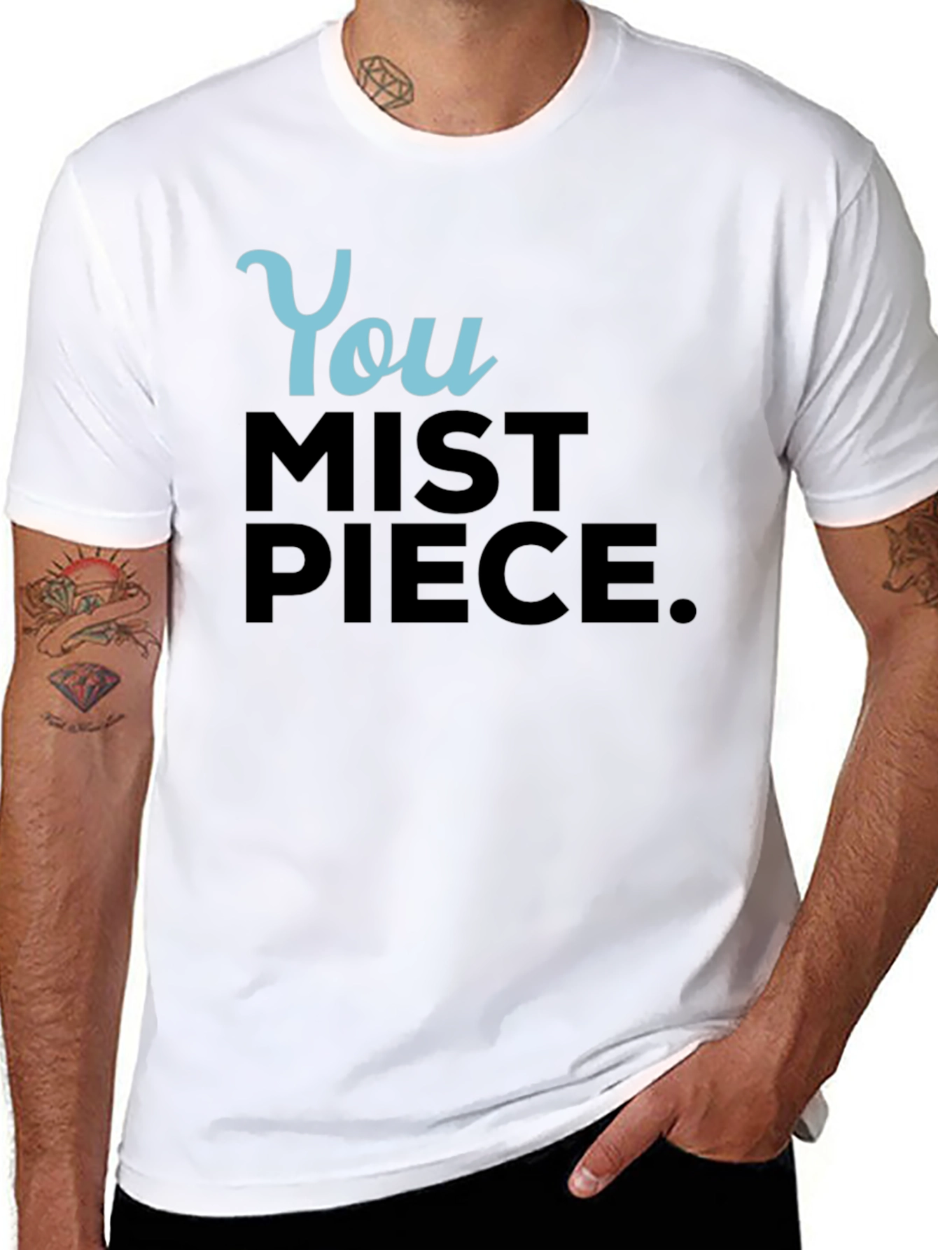 You Mist Piece T-Shirt