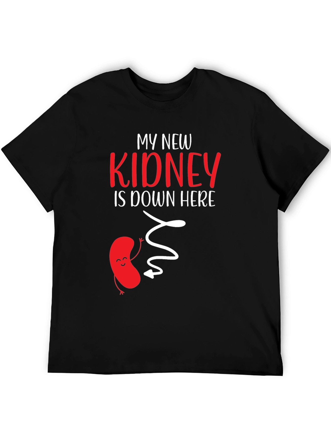 My New Kidney Is Down Here Graphic Tee