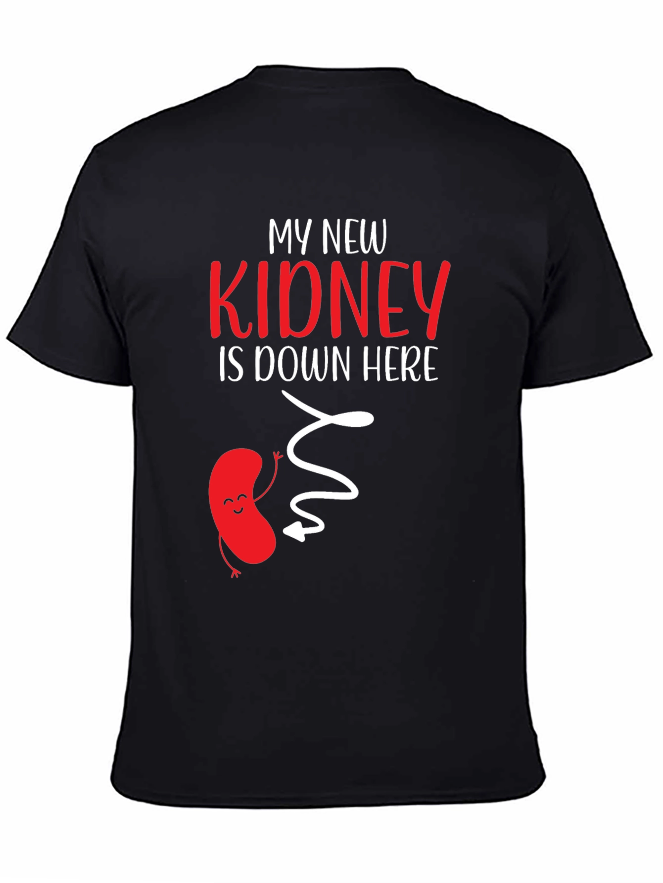 My New Kidney Is Down Here Graphic Tee