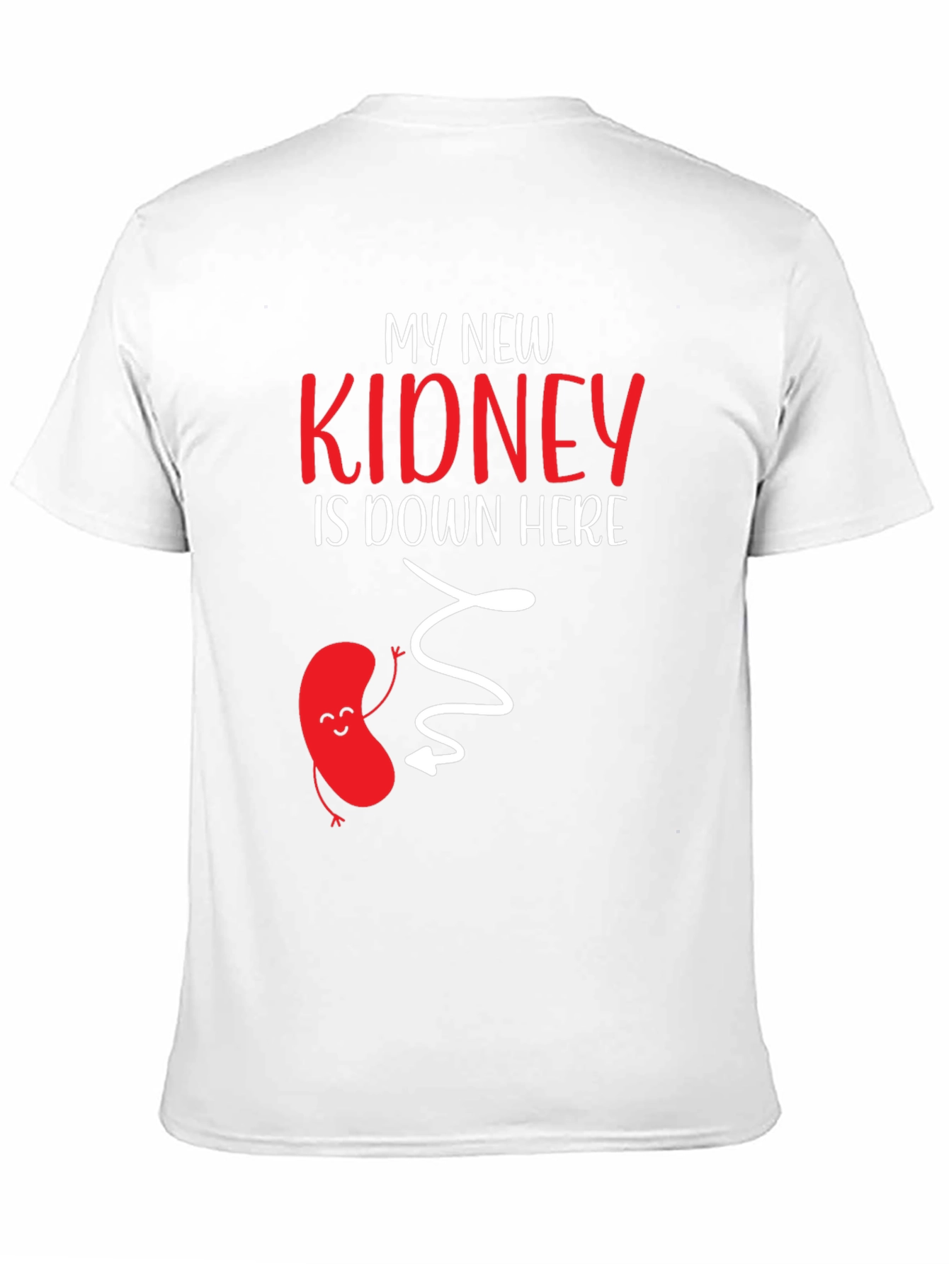My New Kidney Is Down Here Graphic Tee