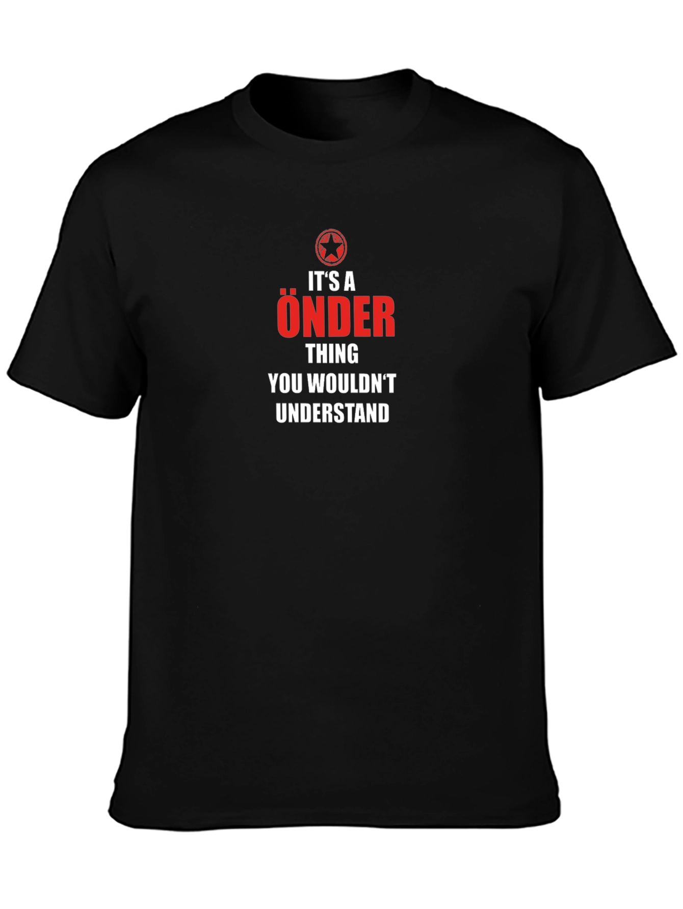 Its a Önder Thing T-Shirt - You Wouldnt Understand