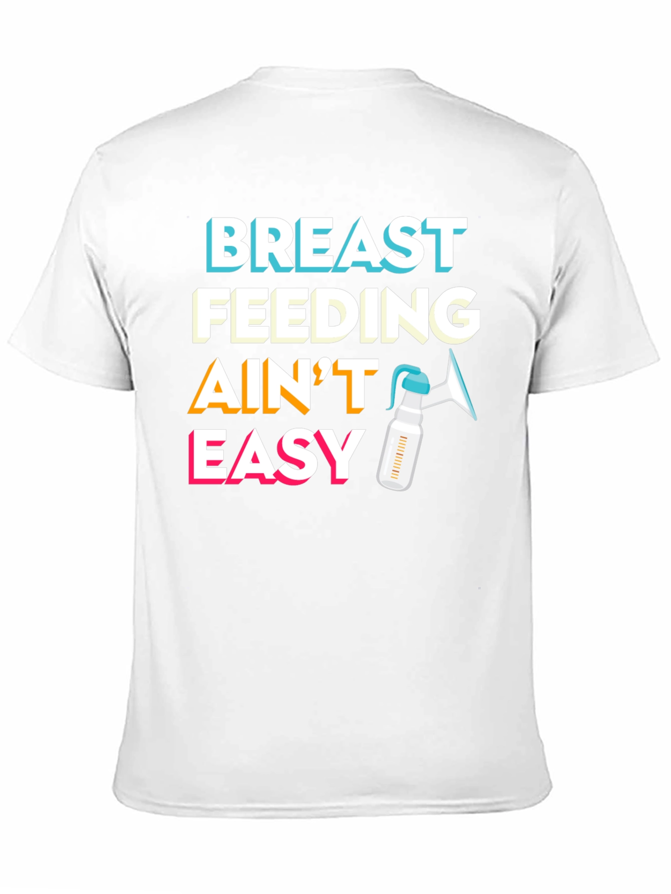 Breastfeeding Aint Easy T-Shirt - Motherhood Apparel
