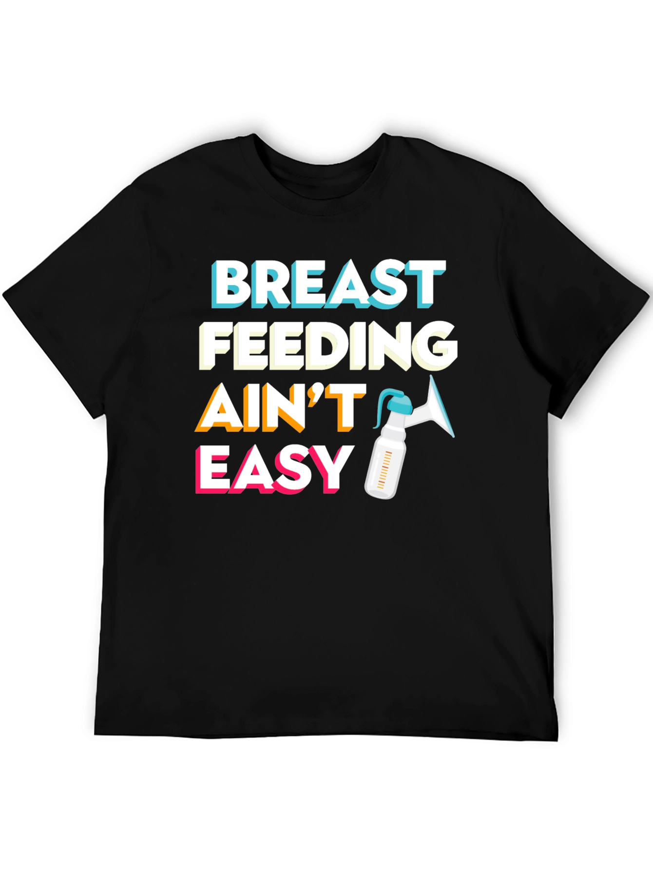 Breastfeeding Aint Easy T-Shirt - Motherhood Apparel