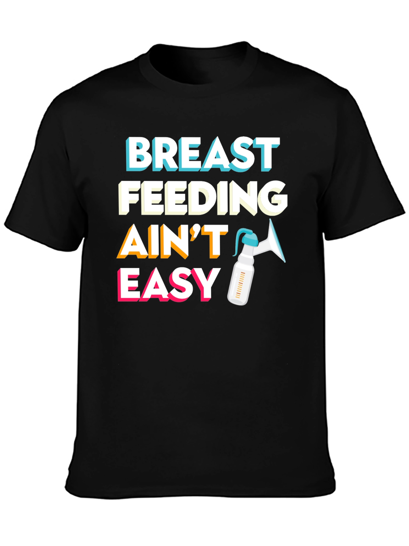 Breastfeeding Aint Easy T-Shirt - Motherhood Apparel