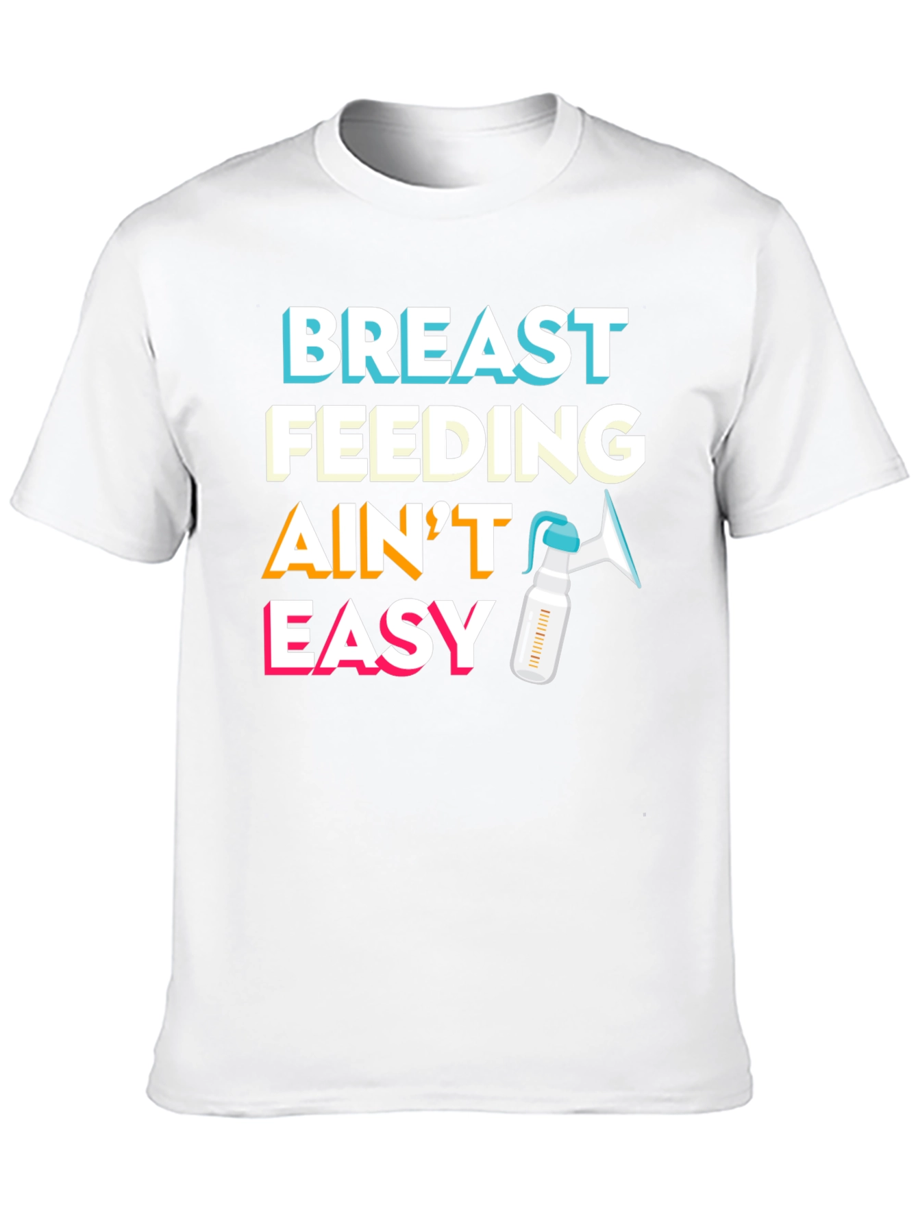 Breastfeeding Aint Easy T-Shirt - Motherhood Apparel