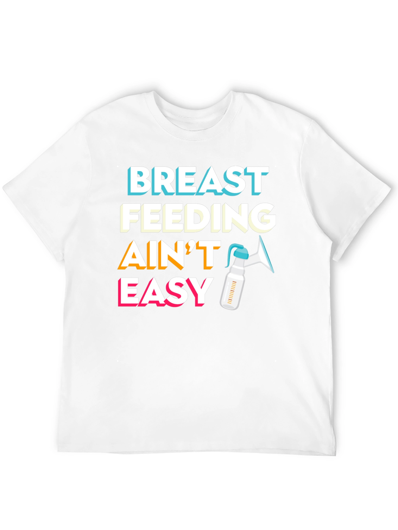 Breastfeeding Aint Easy T-Shirt - Motherhood Apparel