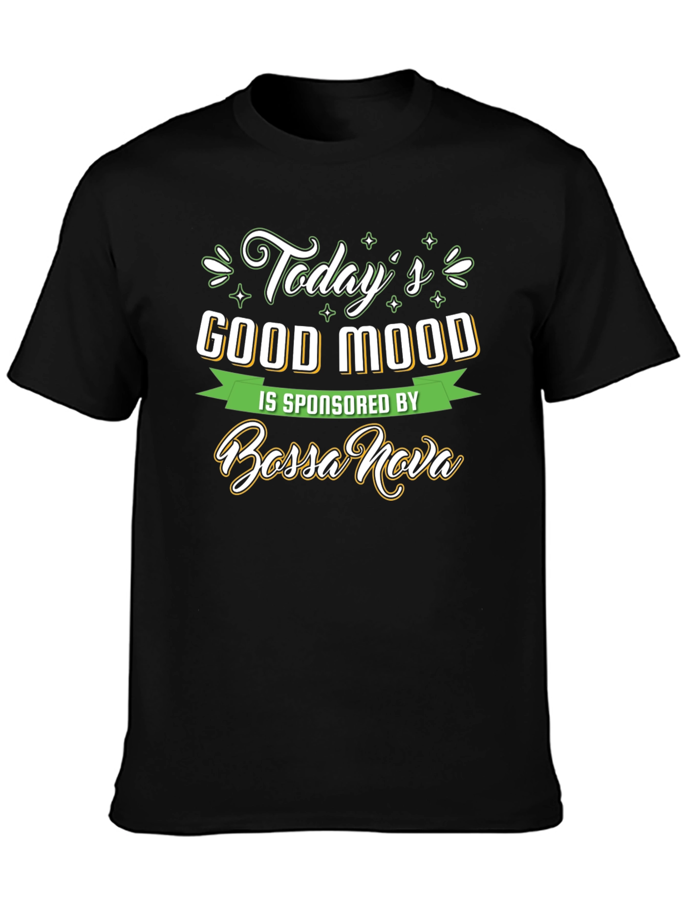 Todays Good Mood Bossa Nova T-Shirt