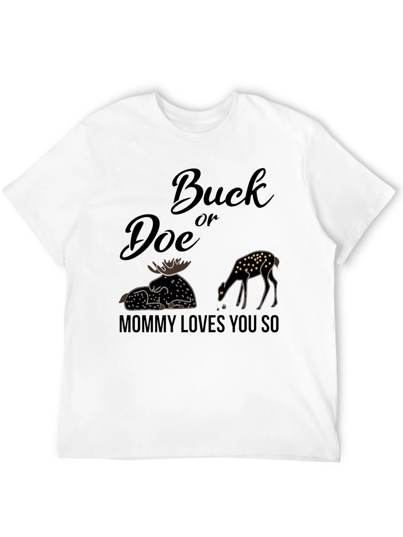 Buck or Doe? Mommy Loves You So T-Shirt