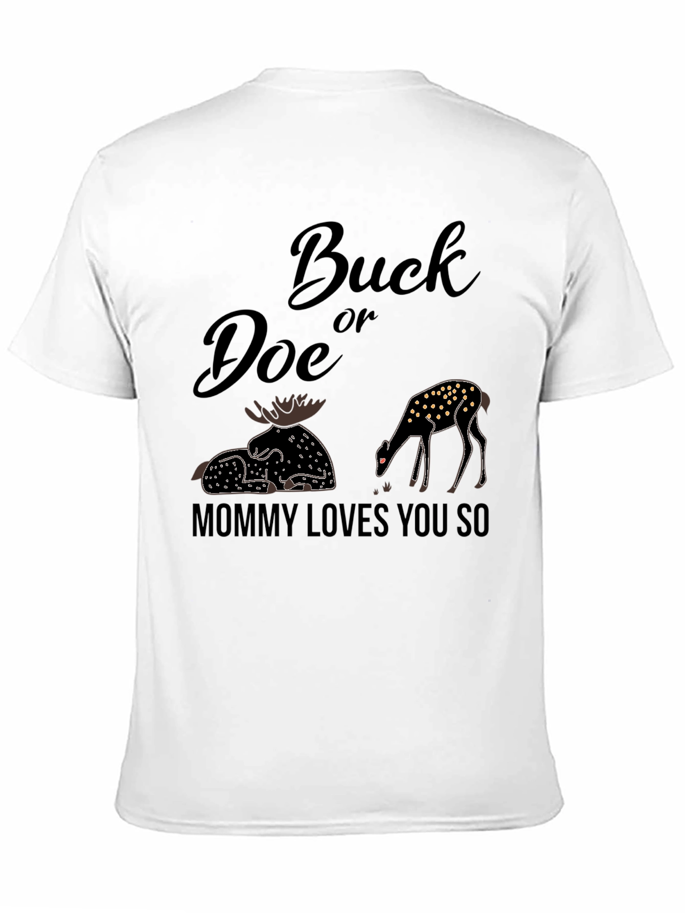 Buck or Doe? Mommy Loves You So T-Shirt