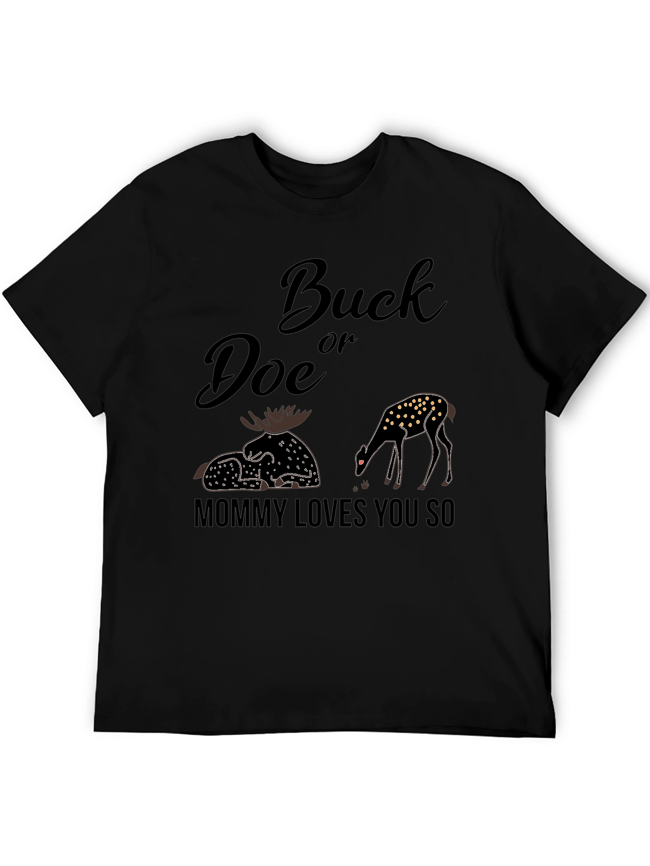 Buck or Doe? Mommy Loves You So T-Shirt