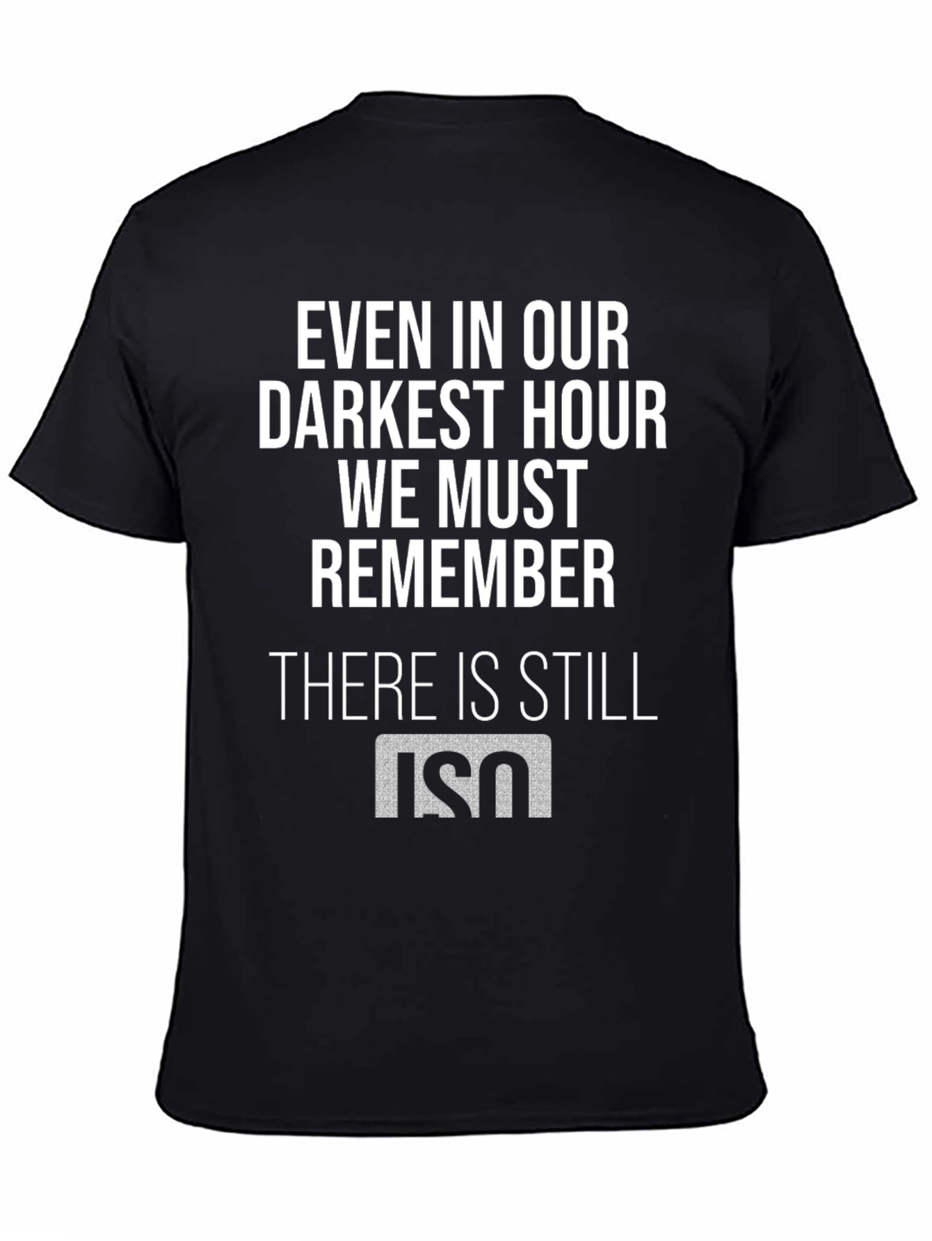 Even in Our Darkest Hour T-Shirt