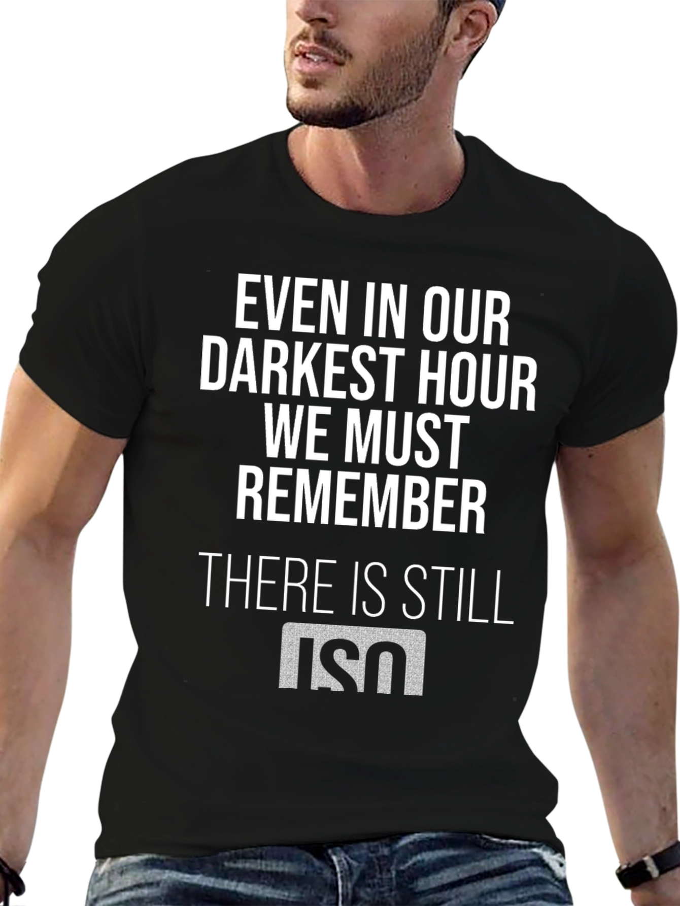 Even in Our Darkest Hour T-Shirt