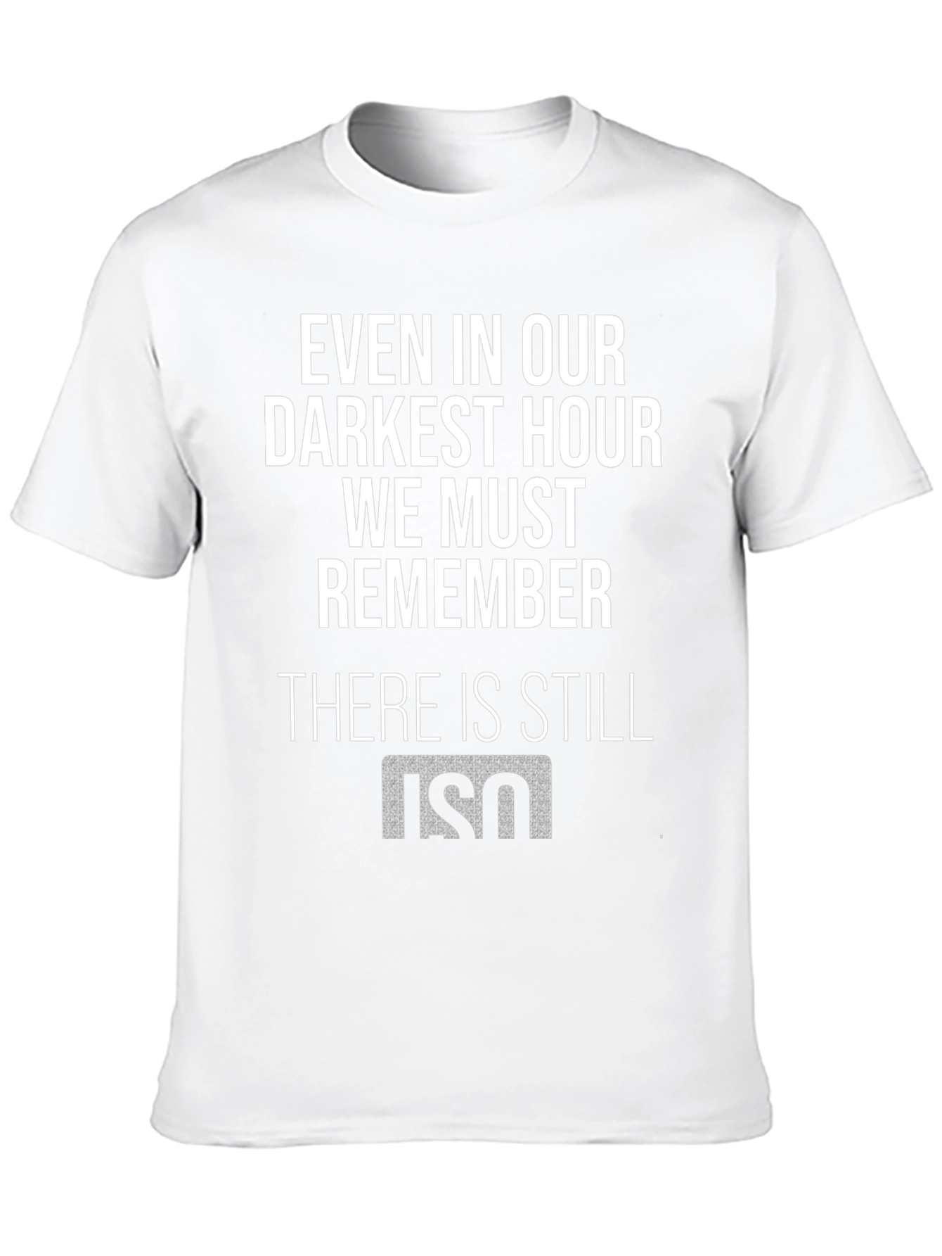 Even in Our Darkest Hour T-Shirt