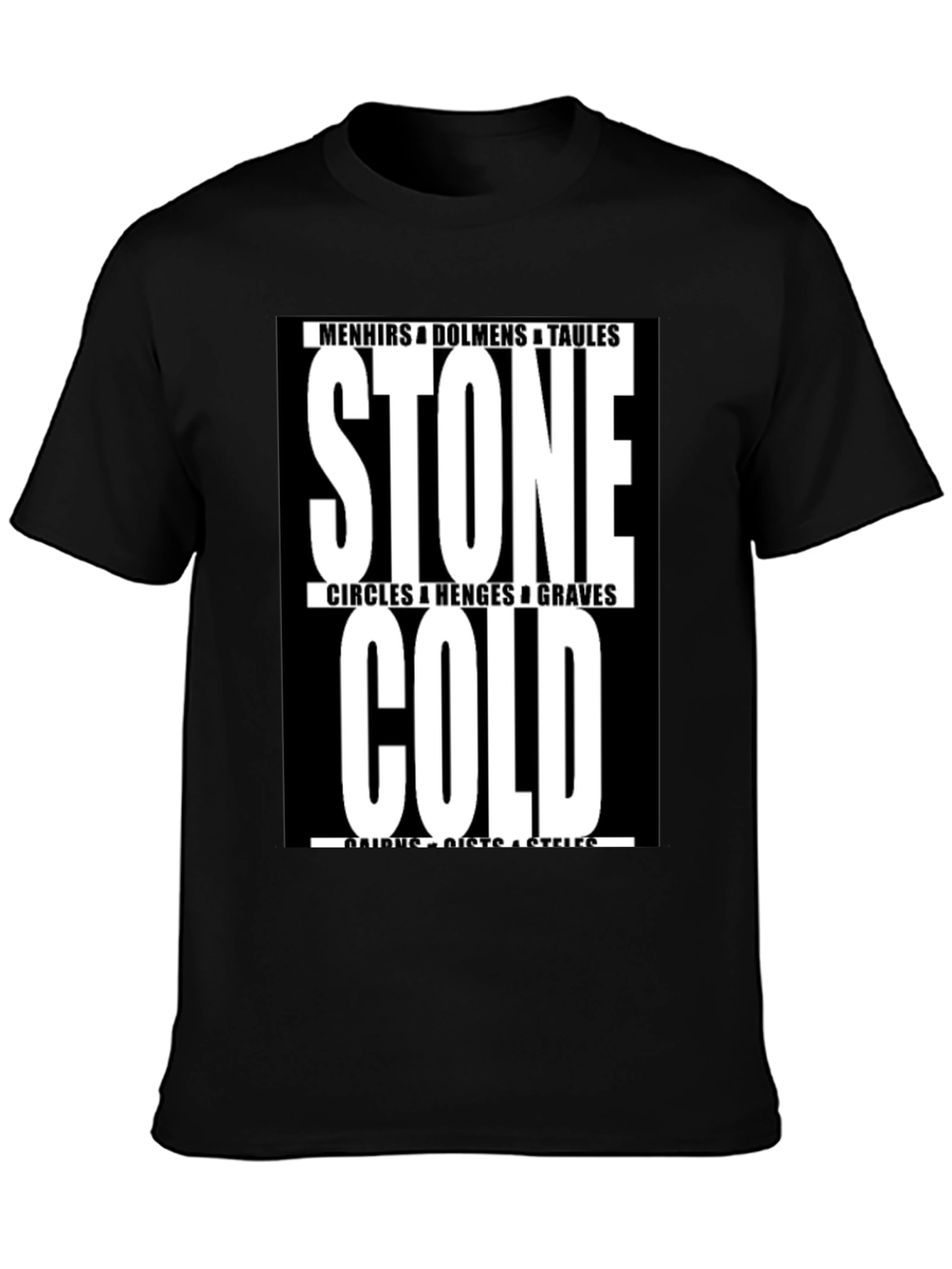 Stone Cold T-Shirt - Menhirs Dolmens Circles Graves