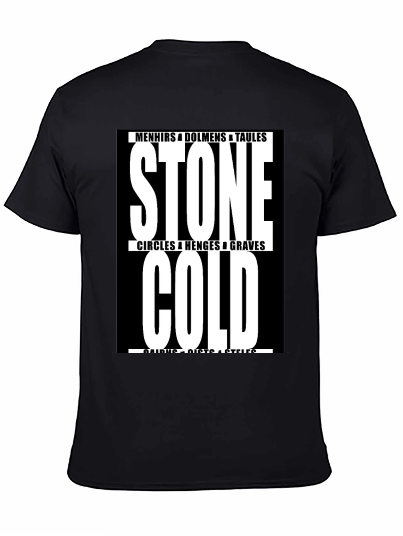 Stone Cold T-Shirt - Menhirs Dolmens Circles Graves