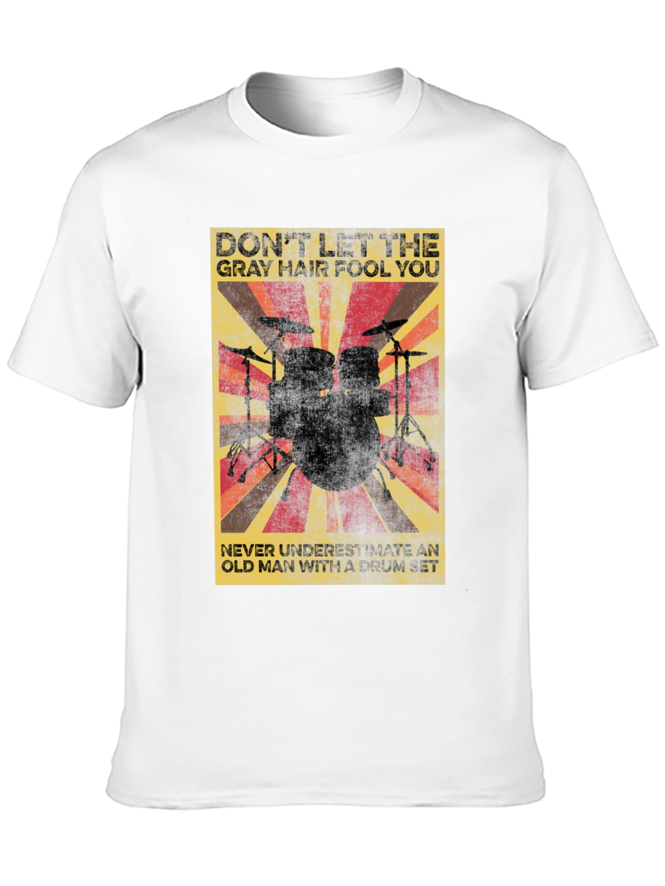 Drummer T-Shirt: Dont Let Gray Hair Fool You