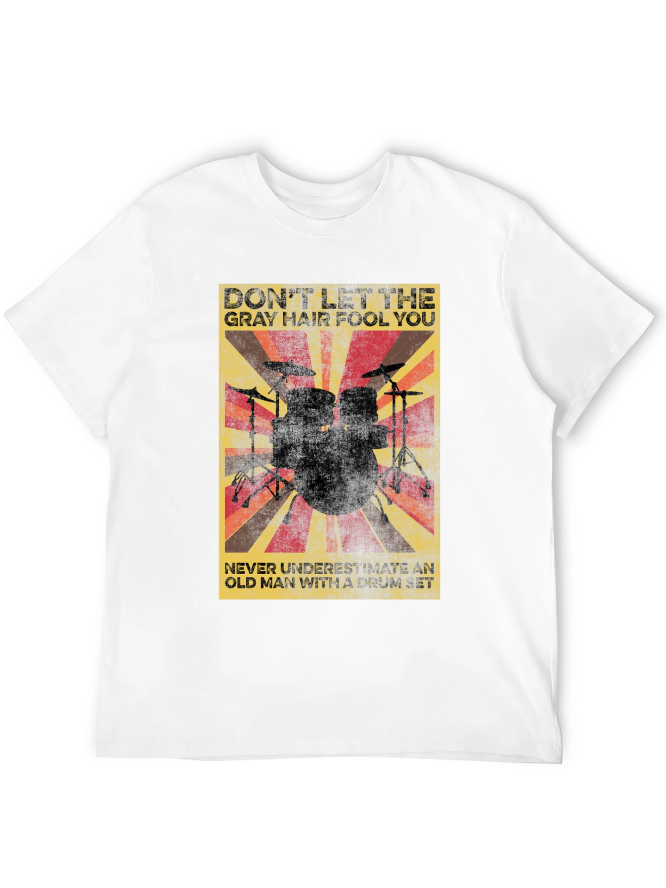 Drummer T-Shirt: Dont Let Gray Hair Fool You