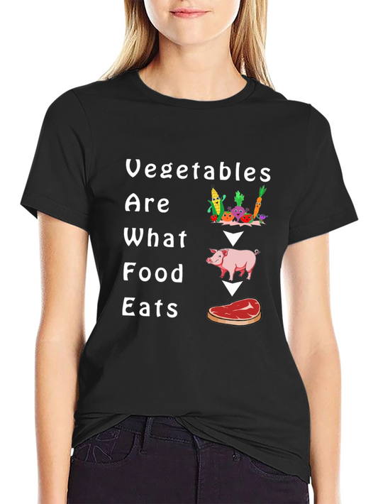 Vegetables Are What Food Eats T-Shirt