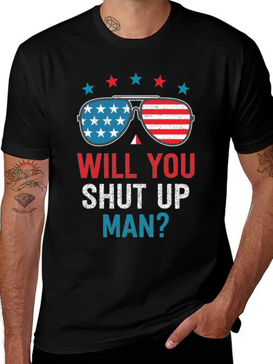 Will You Shut Up Man T-Shirt - Patriotic USA Flag