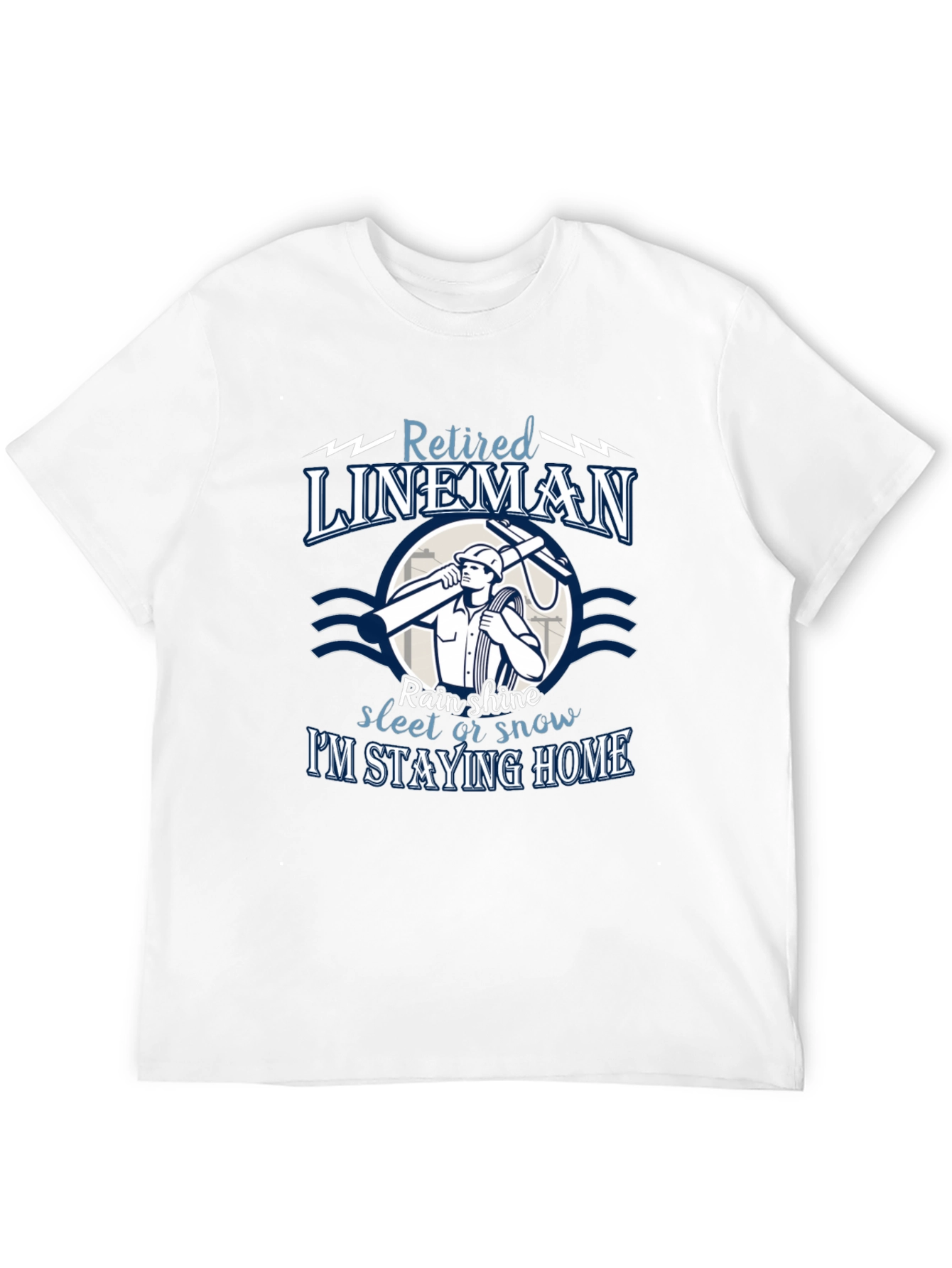 Retired Lineman T-Shirt: Stay Home in Style