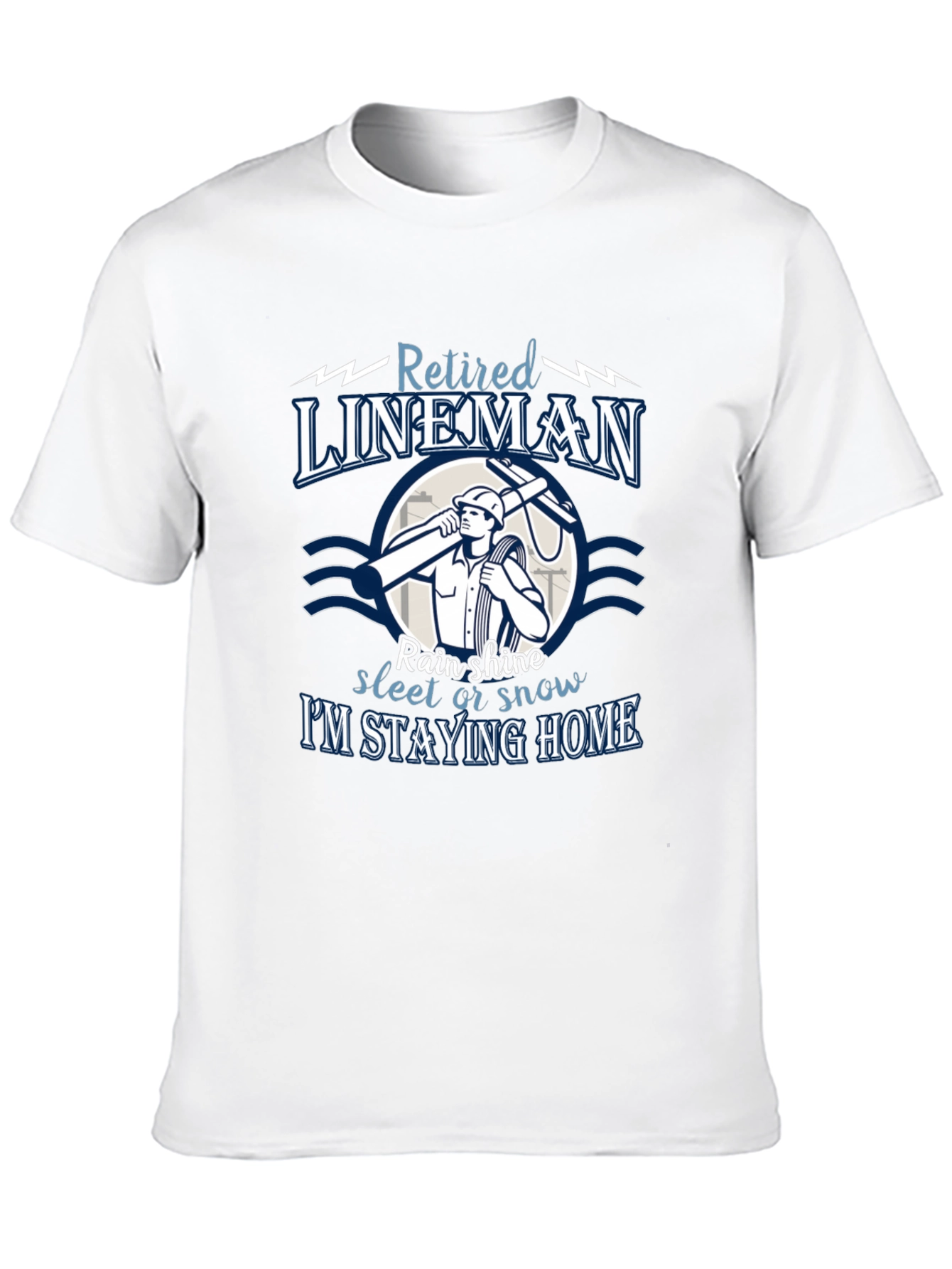 Retired Lineman T-Shirt: Stay Home in Style